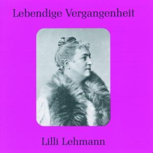 Lilli Lehmann – Arien & Lieder