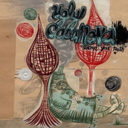 Ugly Casanova – Sharpen Your Teeth (Limited Edition)