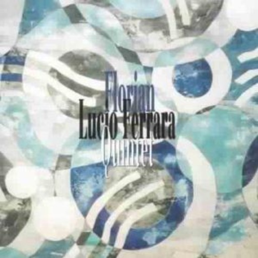 Lucio Ferrara Quintet – Florian