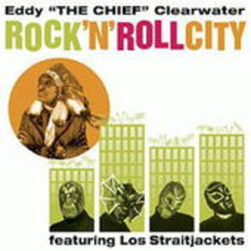 Eddy "The Chief" Clearwater – Rock 'N' Roll City