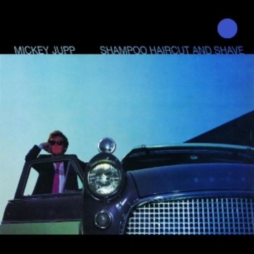 Mickey Jupp – Shampoo, Haircut And Shave