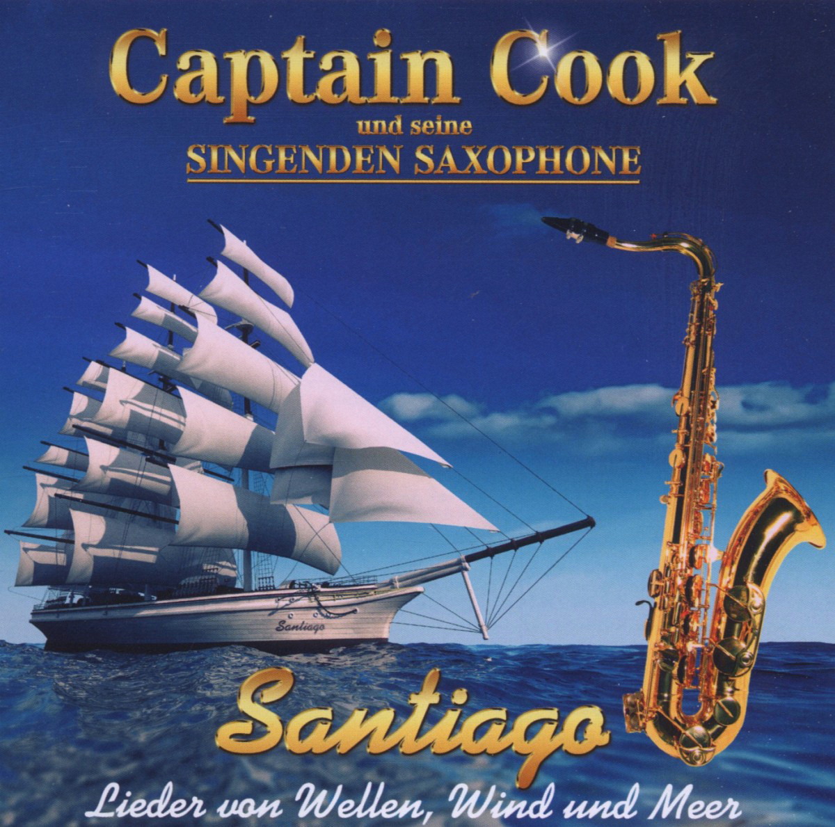 Captain Cook und seine singenden Saxophone – Santiago - Lieder von Wellen, Wind und Meer