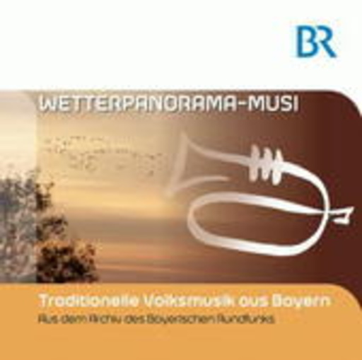 Diverse – Wetterpanorama-Musi - Folge 14: Traditionelle Volksmusik aus Bayern