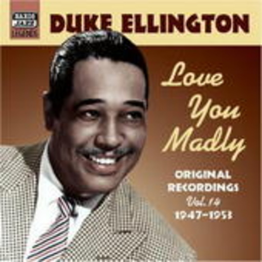 Duke Ellington – Love You Madly: Original Recordings 1947-1953