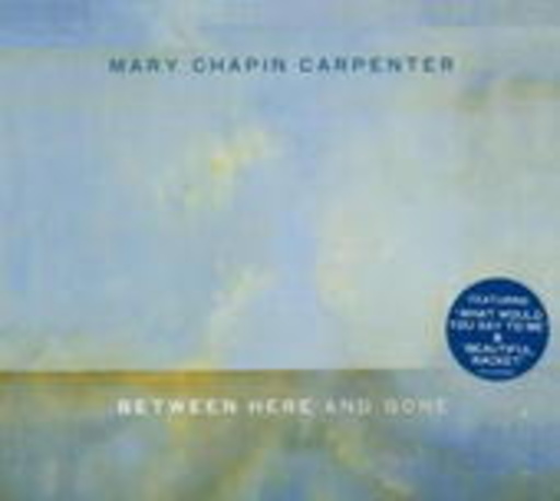 Mary Chapin Carpenter – Between Here And Gone