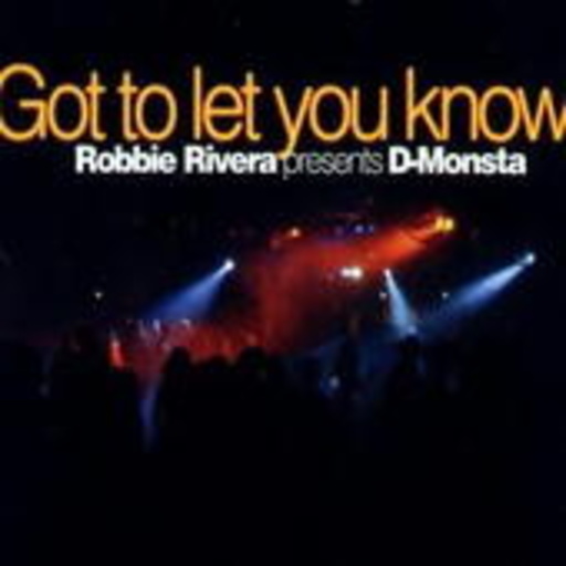Robbie Rivera pres. D-Monsta – Got To Let You Know
