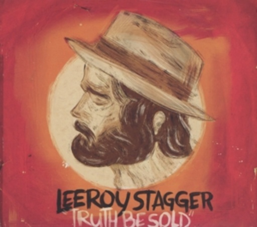 Leeroy Stagger – Truth Be Sold