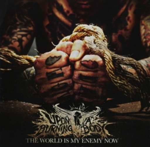Upon A Burning Body – The World Is My Enemy Now