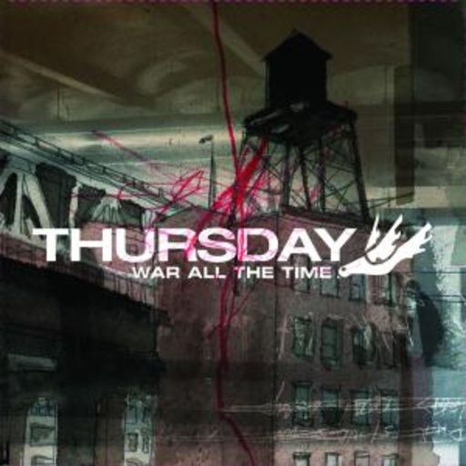 Thursday – War All The Time