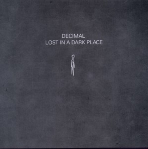 Decimal – Lost In A Dark Place