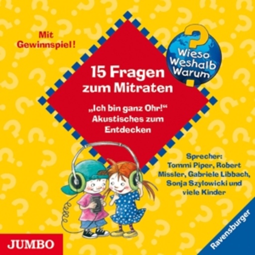 Wieso?Weshalb?Warum? – 15 Fragen zum Mitraten – Ich bin ganz Ohr!