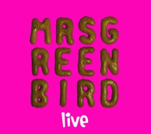 Mrs. Greenbird – Live