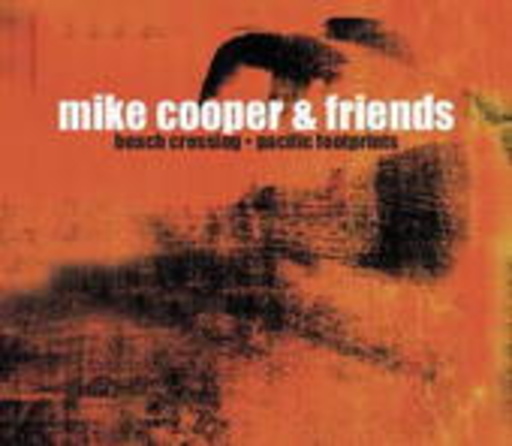 Mike Cooper & Friends – Beach Crossings/Pacific Footprint