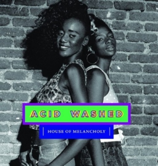 Acid Washed – House Of Melancholy