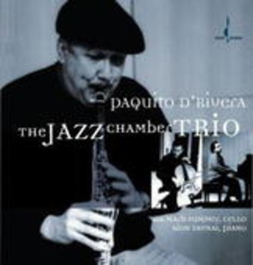 Paquito D'Rivera – The Jazz Chamber Trio