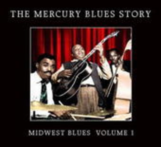 The Mercury Blues Story – Midwest Blues Vol. 1