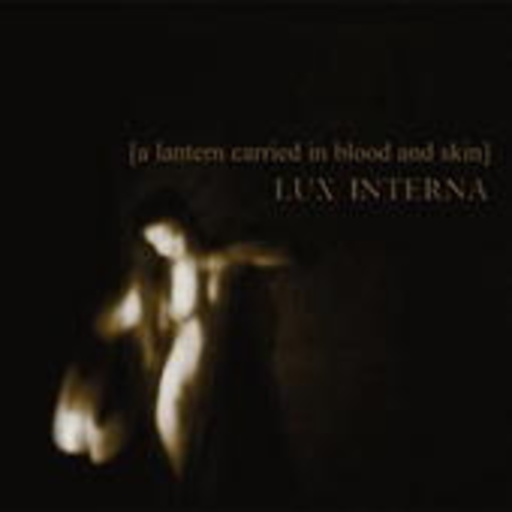 Lux Interna – A Lantern Carried In Blood And Skin