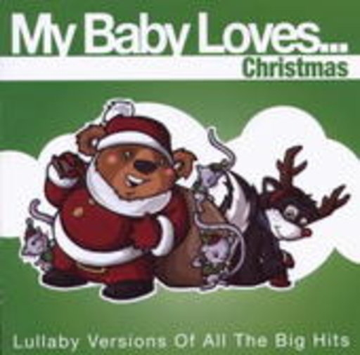 My Baby Loves – My Baby Loves... Christmas - Lullaby Versions Of All The Big Hits