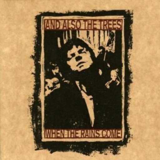And Also The Trees – When The Rains Come