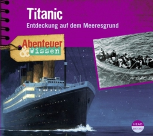 Diverse – Abenteuer & Wissen: Titanic - Entdeckung auf dem Meeresgrund
