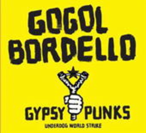 Gogol Bordello – Gypsy Punks Underdogs World Strike