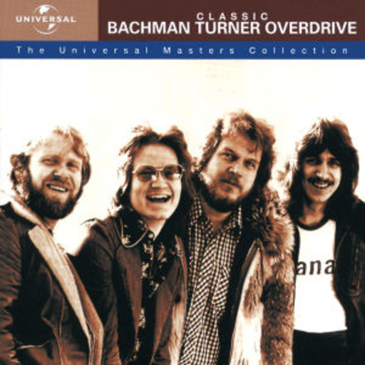 Bachman Turner Overdrive – Classic Bachman Turner Overdrive - The Universal Masters Collection (32 Bit Rem)