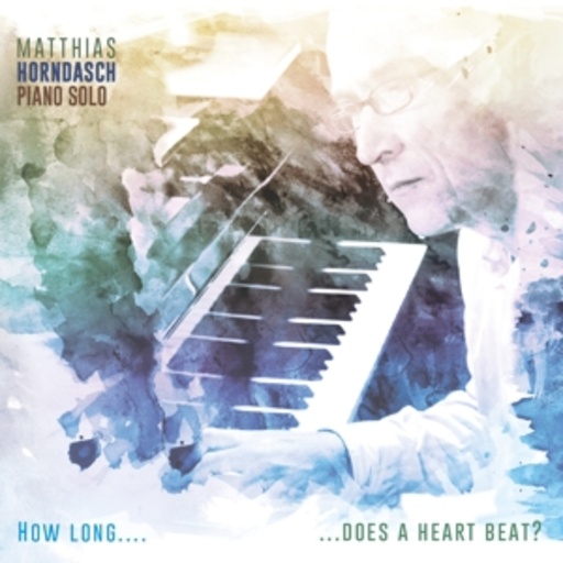 Matthias Hornsdach – How Long ... Does A Heart Beat?