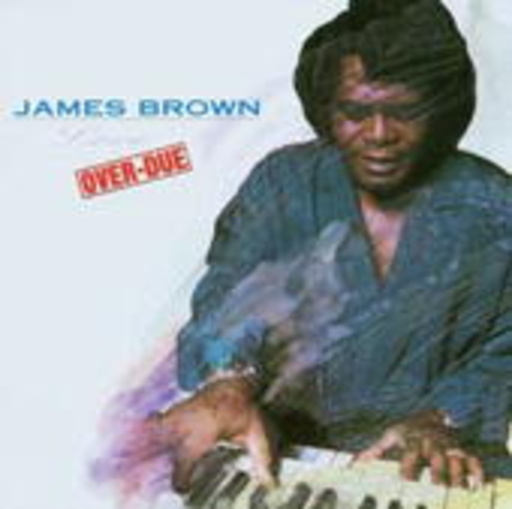 James Brown – Love Is Over Due