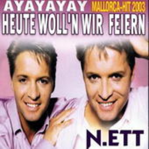 N.ett – Heute woll'n wir feiern (Ayayayay)