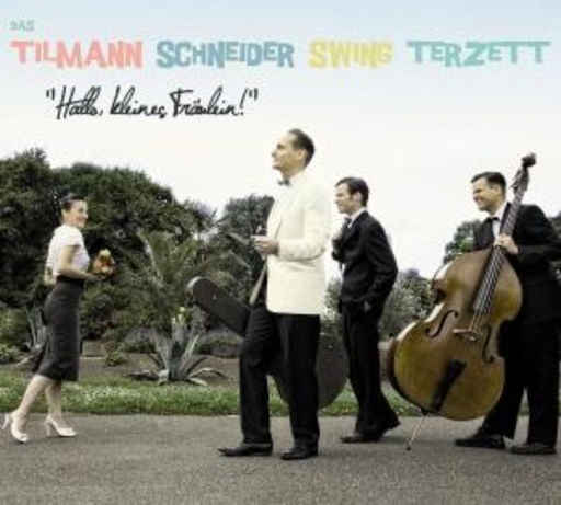 Tilmann Schneider/Tilmann Schneider Swing Terzett – Hallo kleines Fräulein