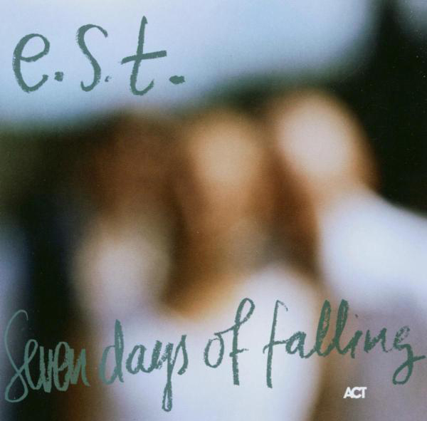 Esbjörn Svensson Trio (E.S.T.) – Seven Days Of Falling