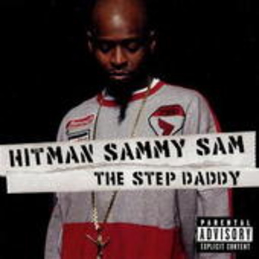 Hitman Sammy Sam – The Step Daddy