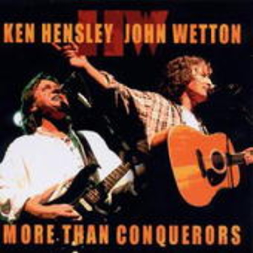 John Wetton/Ken Hensley – More Than Conquerors