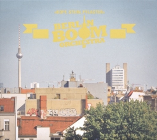 Berlin Boom Orchestra – Kopf, Stein, Pflaster