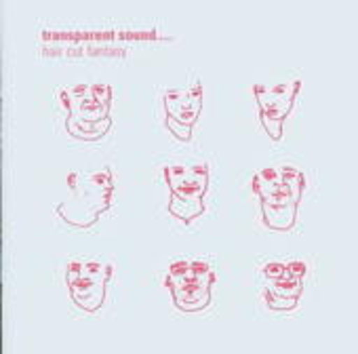 Transparent Sound – Haircut Fantasy