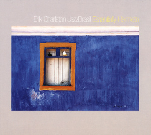 Erik Charlston & Jazz Brasil – Essentially Hermeto