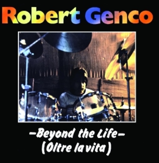 Robert Genco – Beyond The Life - Oltre La Vita