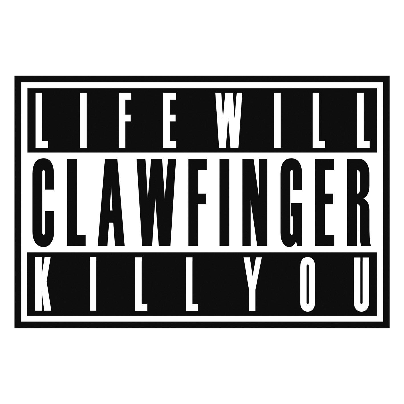 Clawfinger – Life Will Kill You