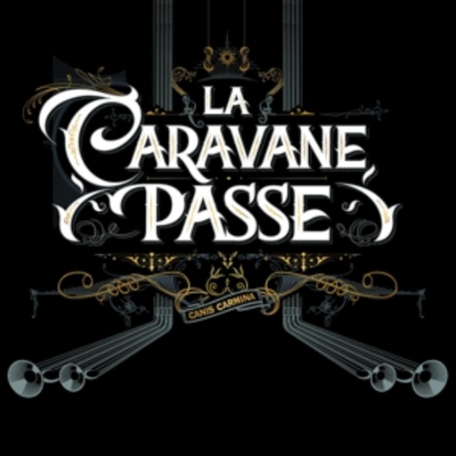 La Caravane Passe – Canis Carmina