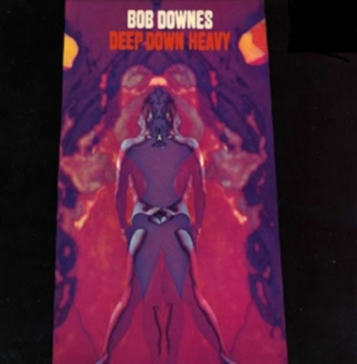 Bob Downes – Deep Down Heavy