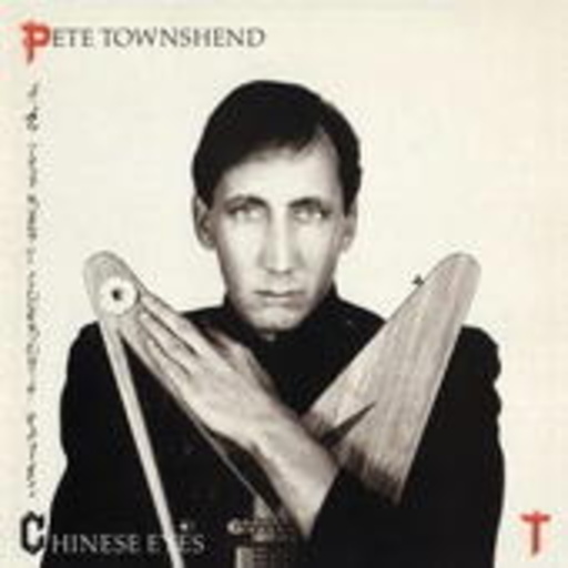 Pete Townshend – All The Best Cowboys Have Chinese Eyes