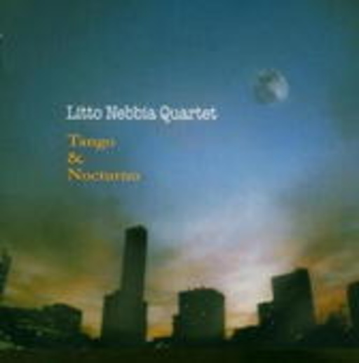 Litto Nebbia Quartet – Tango & Nocturno