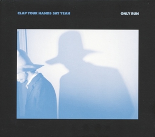 Clap Your Hands Say Yeah – Only Run