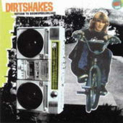 Dirtshakes – Return To Boomsfeeldeliah!