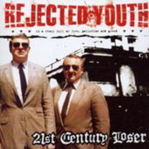 Rejected Youth – 21st Century Loser