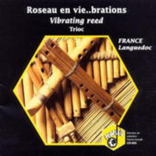 Trioc – Roseau En Vie...brations - Vibrating Reed - France Languedoc