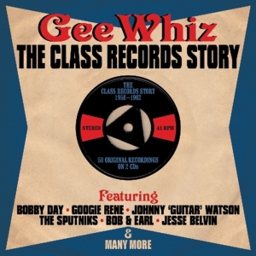 Diverse – Gee Whiz - The Class Records Story 1956 - 1962