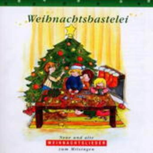 Diverse – Weihnachtsbastelei - Neue und alte Weihnachtslieder