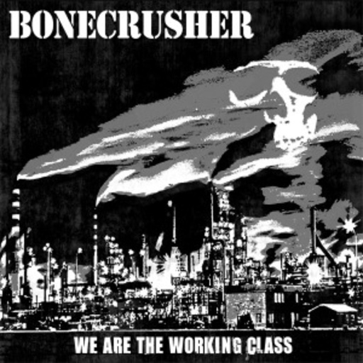 Bonecrusher – We Are The Working Class