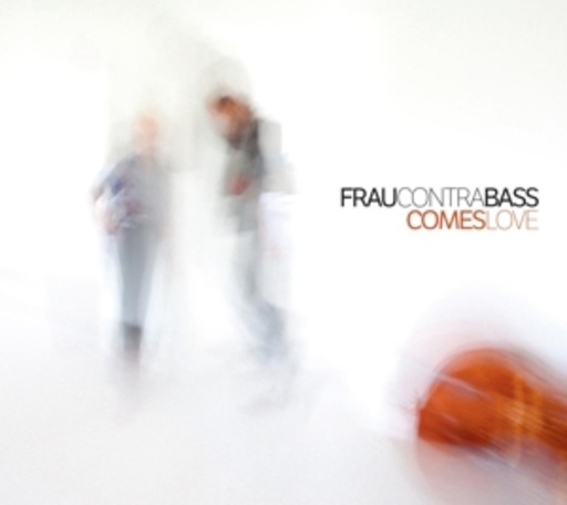 Fraucontrabass – Comes Love